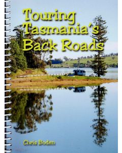 Touring Tasmania's Back Roads - Chris Boden